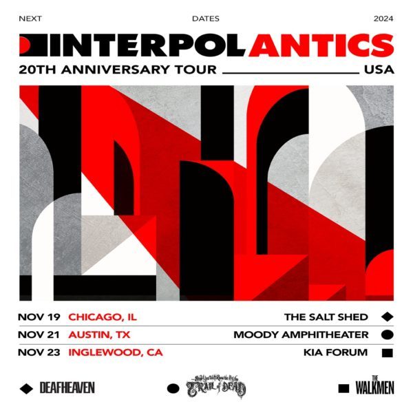 Interpol announce US Antics 20th anniversary shows w/ Deafheaven The Walkmen & Trail of Dead